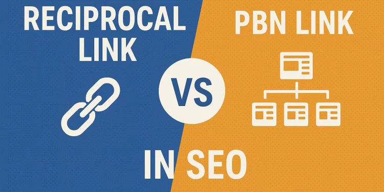 Reciprocal vs PBN Link in SEO