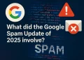Google Spam Update 2025