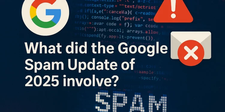 Google Spam Update 2025